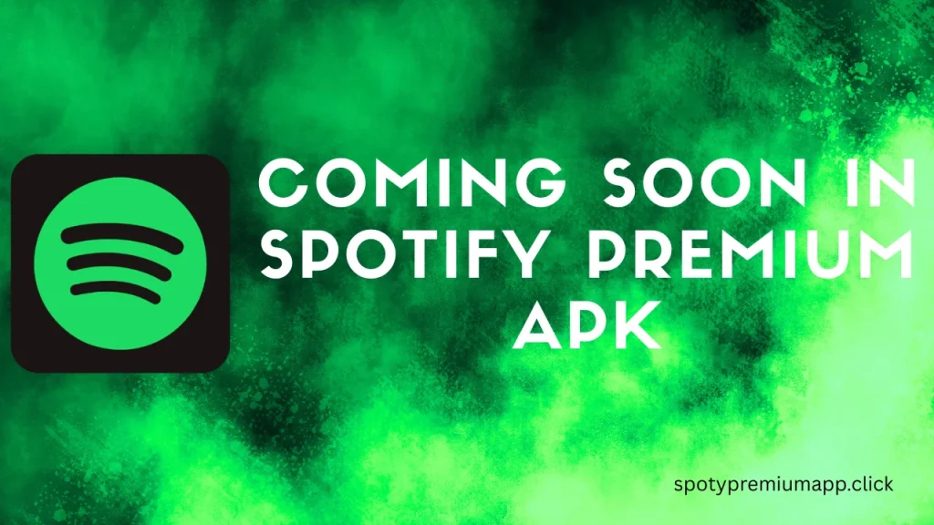 Coming Soon in Spotify Premium APK