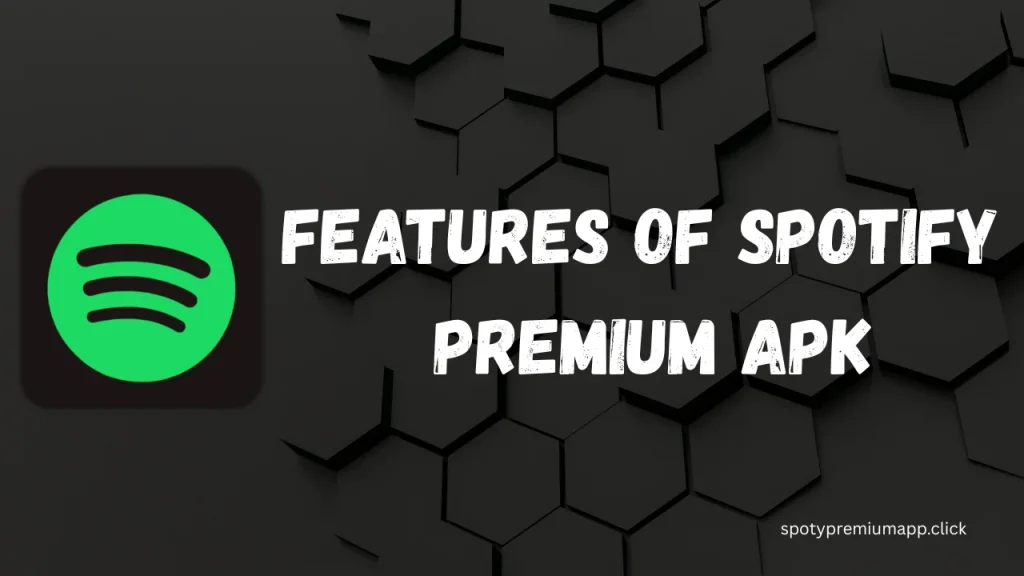 Features of Spotify Premium APK