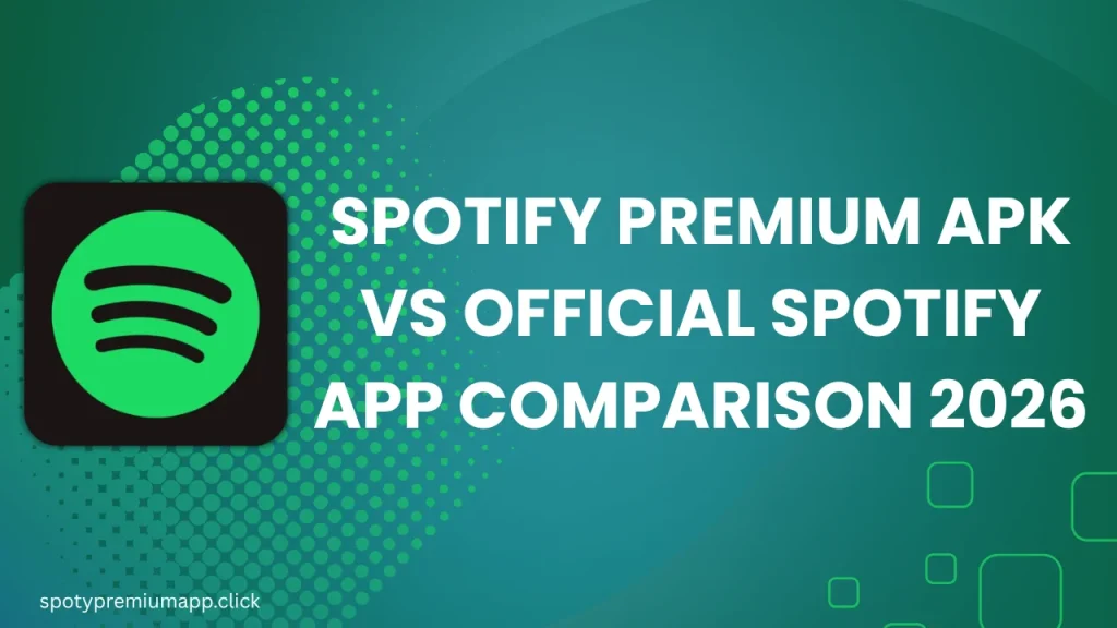 Spotify Premium APK vs Official Spotify App Comparison 2026